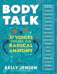 cover of the book Body Talk: 37 Voices Explore Our Radical Anatomy