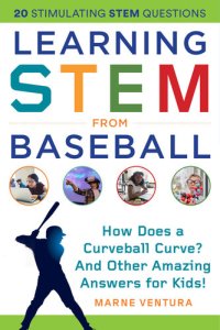 cover of the book Learning STEM from Baseball: How Does a Curveball Curve? And Other Amazing Answers for Kids!