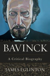 cover of the book Bavinck: A Critical Biography