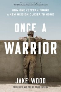 cover of the book Once a Warrior: How One Veteran Found a New Mission Closer to Home