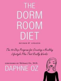 cover of the book The Dorm Room Diet: The 10-Step Program for Creating a Healthy Lifestyle Plan That Really Works