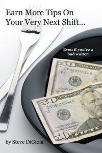 cover of the book Earn More Tips On Your Very Next Shift...Even If You're a Bad Waiter