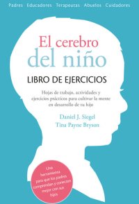 cover of the book El cerebro del niño. Libro de ejercicios: Hojas de trabajo, actividades y ejercicios prácticos para cultivar la mente en desarrollo de tu hijo.