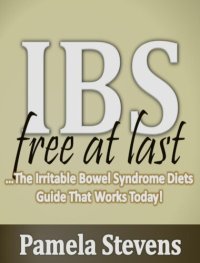 cover of the book IBS Free At Last: The Irritable Bowel Syndrome Diets Guide That Works Today!