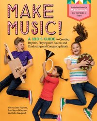 cover of the book Make Music!: A Kid's Guide to Creating Rhythm, Playing with Sound, and Conducting and Composing Music