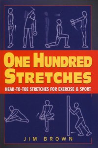 cover of the book One Hundred Stretches: Head To Toe Stretches For Exercises & Sports