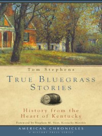 cover of the book True Bluegrass Stories: History from the Heart of Kentucky