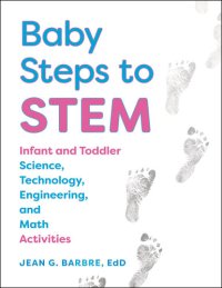 cover of the book Baby Steps to STEM: Infant and Toddler Science, Technology, Engineering, and Math Activities