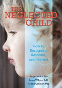 cover of the book The Neglected Child: How to Recognize, Respond, and Prevent