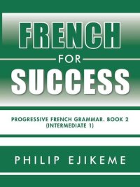 cover of the book French for Success: Progressive French Grammar, Book 2 (Intermediate 1)