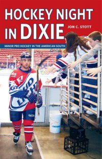 cover of the book Hockey Night in Dixie: Minor Pro Hockey in the American South