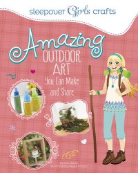 cover of the book Amazing Outdoor Art You Can Make and Share