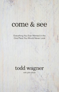 cover of the book Come and See: Everything You Ever Wanted in the One Place You Would Never Look