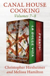 cover of the book Canal House Cooking Volumes 7–8: La Dolce Vita and Pronto!