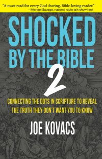 cover of the book Shocked by the Bible 2: Connecting the dots in Scripture to reveal the truth they don't want you to know