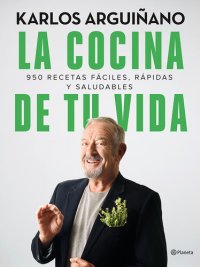 cover of the book La cocina de tu vida: 950 recetas fáciles, rápidas y saludables