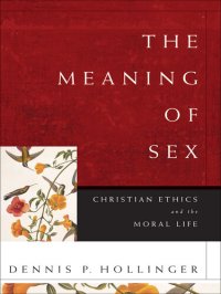 cover of the book The Meaning of Sex: Christian Ethics and the Moral Life