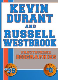 cover of the book Kevin Durant and Russell Westbrook: Unauthorized Biographies