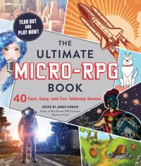 cover of the book The Ultimate Micro-RPG Book: 40 Fast, Easy, and Fun Tabletop Games