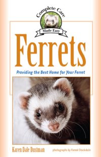 cover of the book Ferrets: Providing the Best Home for Your Ferret