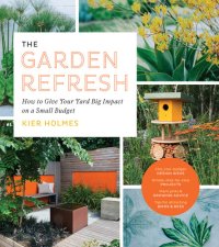 cover of the book The Garden Refresh: How to Give Your Yard Big Impact on a Small Budget