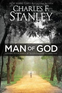 cover of the book Man of God: Leading Your Family by Allowing God to Lead You