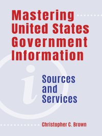 cover of the book Mastering United States Government Information