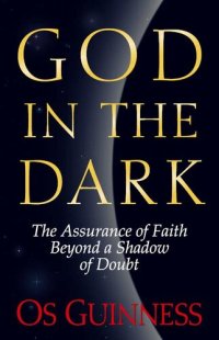 cover of the book God in the Dark: The Assurance of Faith Beyond a Shadow of Doubt