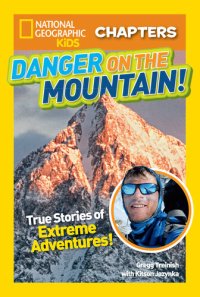 cover of the book Danger on the Mountain: True Stories of Extreme Adventures!