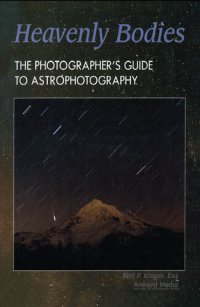 cover of the book Heavenly Bodies: The Photographer's Guide to Astrophotography