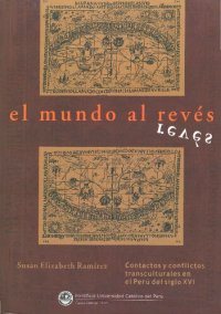 cover of the book El mundo al revés. Contactos y conflictos transculturales en el Perú del siglo XVI