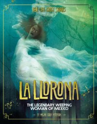 cover of the book La Llorona: The Legendary Weeping Woman of Mexico