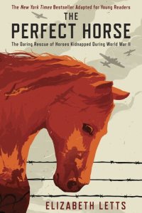 cover of the book The Perfect Horse: The Daring Rescue of Horses Kidnapped During World War II