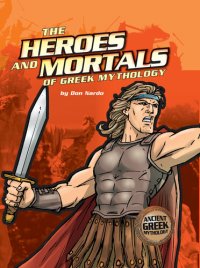 cover of the book The Heroes and Mortals of Greek Mythology