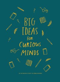 cover of the book Big Ideas for Curious Minds: An Introduction to Philosophy