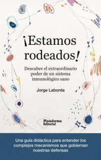 cover of the book ¡Estamos rodeados!: Descubre el extraordinario poder de un sistema inmunológico sano