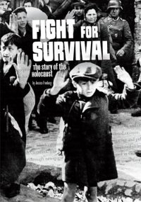 cover of the book Fight for Survival: The Story of the Holocaust