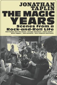 cover of the book The Magic Years: Scenes from a Rock-and-Roll Life