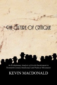 cover of the book The Culture of Critique: An Evolutionary Analysis of Jewish Involvement in Twentieth-Century Intellectual and Political Movements