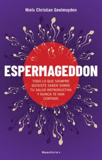 cover of the book Espermageddon: Todo lo que siempre quisiste saber sobre tu salud reproductiva y nunca te han contado