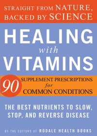 cover of the book Healing with Vitamins: Straight from Nature, Backed by Science--The Best Nutrients to Slow, Stop, and Reverse Disease