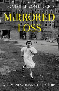 cover of the book Mirrored Loss: A Yemeni Woman's Life Story