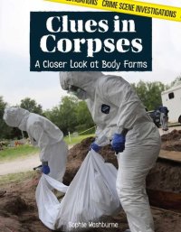 cover of the book Clues in Corpses: A Closer Look at Body Farms