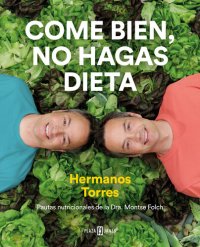 cover of the book Come bien, no hagas dieta