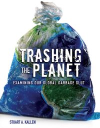 cover of the book Trashing the Planet: Examining Our Global Garbage Glut