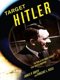 cover of the book Target Hitler: The Many Plots to Kill Adolf Hitler