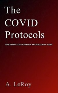 cover of the book The Covid Protocols: Upholding Your Rights in Authoritarian Times