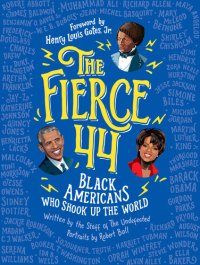 cover of the book The Fierce 44: Black Americans Who Shook Up the World