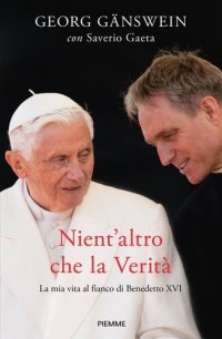 cover of the book Nient'altro che la verità: La mia vita al fianco di Benedetto XVI