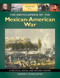 cover of the book The Encyclopedia of the Mexican-American War: A Political, Social, and Military History